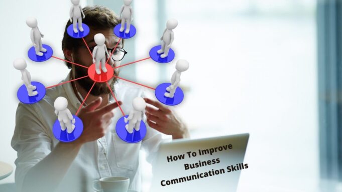 How To Improve Communication Skills To Make Business Effective?